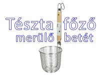 Acél Tésztafőző, Merülő Betét, 12 cm átmérőjű kosár